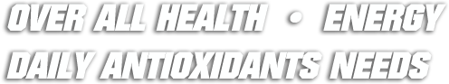Overall Healthy. Energy. Daily Antioxidants Needs.
