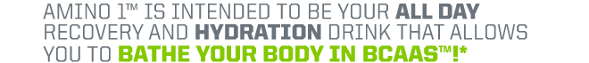 Amino 1 is intended to be your all day recovery and hydration drink that allows you to bathe your body in bcaas!