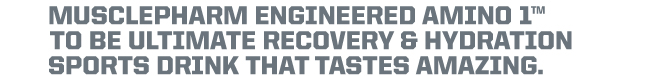 Musclepharm engineered amino1 to be ultimate recovery & hydration sports drink that tastes amazing.
