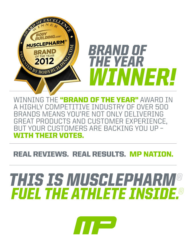 Brand Of The Year Winner! Winning the 'Brand Of The Year' award in a highly competitive industry of over 500 brands means you're not only delivering great products and customer experience, but your customers are backing you up - with their votes. Real reviews. Real results. MP Nation. This is MusclePharm Fuel The Athlete Inside.
