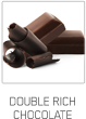 Double Rich Chocolate