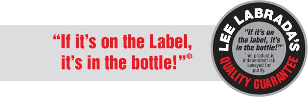 If It's On The Label, its in the bottle!. Lee Labrada's Quality Gaurantee.