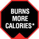 Burns More Calories*
