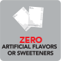 Zero Artificial Flavors or Sweeteners